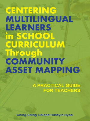 cover image of Centering Multilingual Learners in School Curriculum through Community Asset Mapping